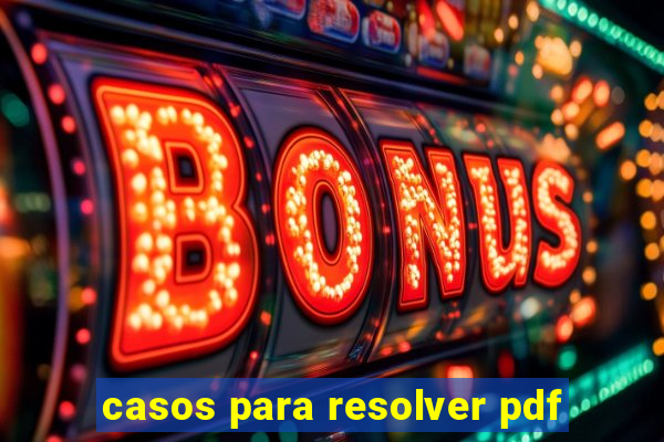 casos para resolver pdf